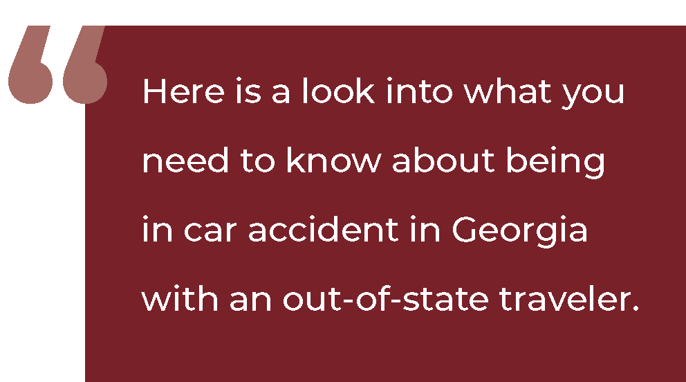 Here is a look into what you need to know about being in a car accident in Georgia with an out-of-state traveler