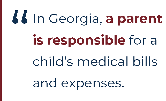 In Georgia a parent is responsible for a child’s medical bills and expenses